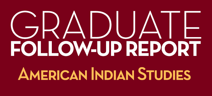 Graduate Follow-Up Report American Indian Studies