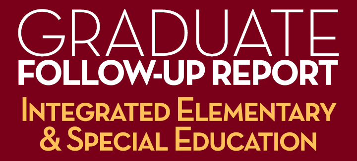 Graduate Follow-Up Report Integrated Elementary and Special Education
