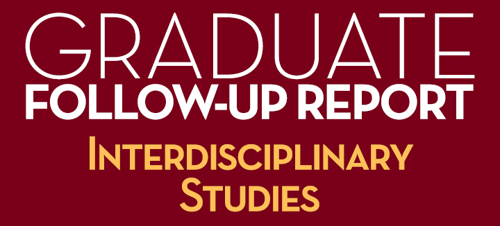 Graduate Follow-Up Report Interdisciplinary Studies