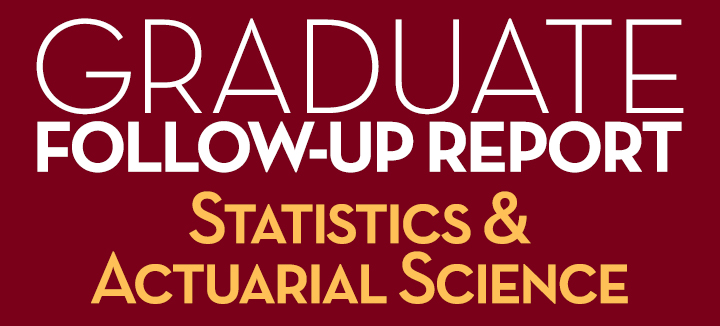 Graduate Follow-Up Report Statistics & Actuarial Science