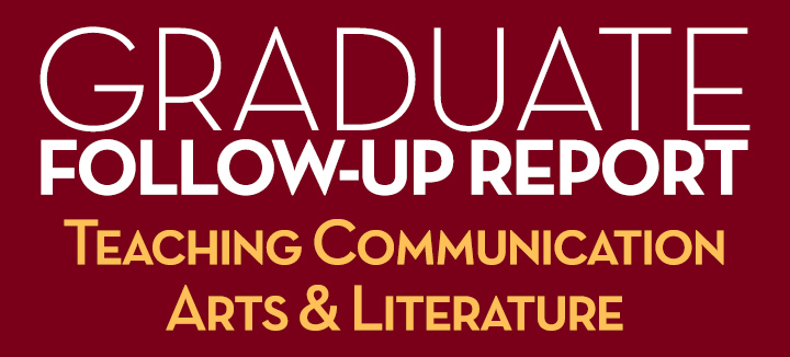 Graduate Follow-Up Report Teaching Communication Arts & Literature