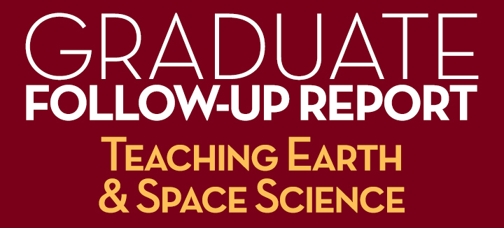 Graduate Follow-Up Report Teaching Earth & Space Science 