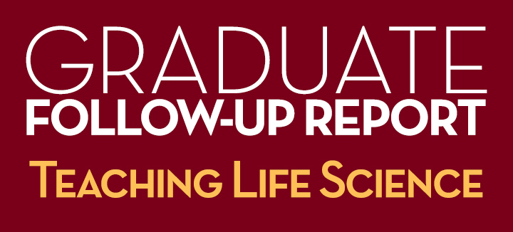 Graduate Follow-Up Report Teaching Life Science