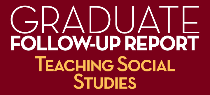 Graduate Follow-Up Report Teaching Social Studies